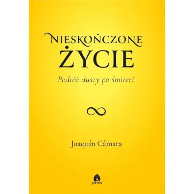 Niesko�czone �ycie. Podr� duszy po �mierci - Joaqun Cmara
