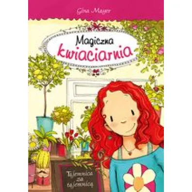 Magiczna kwiaciarnia. Tajemnica za tajemnic�