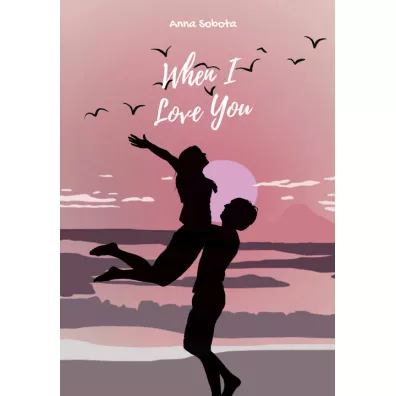When I Love You - Anna Sobota