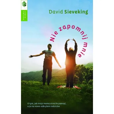 Nie zapomnij mnie. O tym, jak moja matka straci�a pami��, a ja na nowo odkry�em swoich rodzic�w - David Sieveking