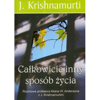 Ca�kowicie inny spos�b �ycia - J. Krishnamurti