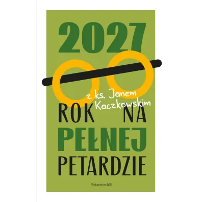 Wam 2027 Rok na pe�nej petardzie. Z ks. Janem... - Jan Kaczkowski