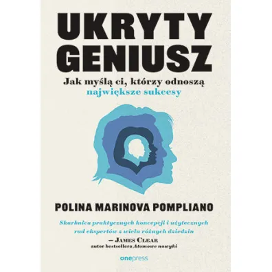 Ukryty geniusz. Jak my�l� ci, kt�rzy odnosz� najwi�ksze sukcesy - Polina Marinova Pompliano
