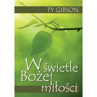 W �wietle Bo�ej mi�o�ci - Ty Gibson