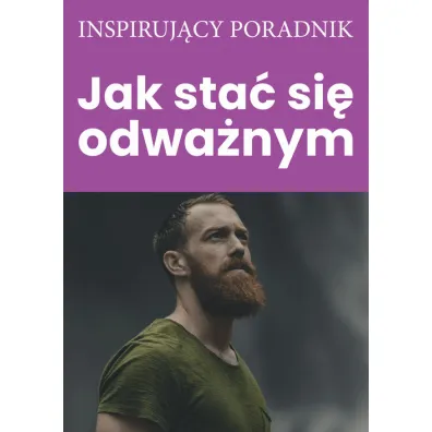 Jak sta� si� odwa�nym