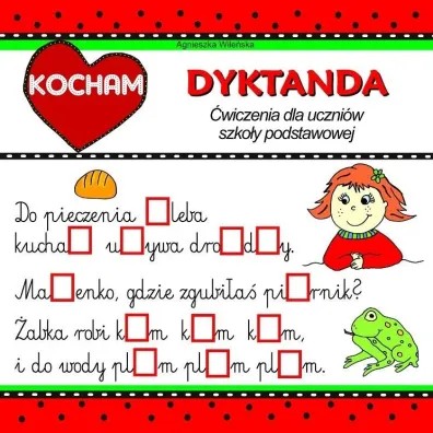 Kocham dyktanda �wiczenia dla uczni�w szko�y podstawowej - Agnieszka Wile�ska