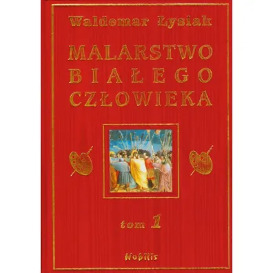 Malarstwo Bia�ego Cz�owieka. Tom 1 - Waldemar �ysiak