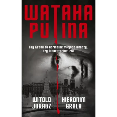 Wataha Putina - Hieronim Grala, Witold Jurasz