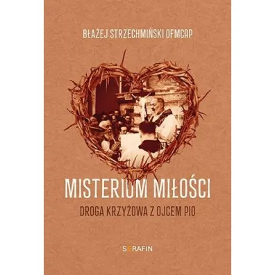 Misterium mi�o�ci Droga krzy�owa z Ojcem Pio - B�a�ej Strzechmi�ski
