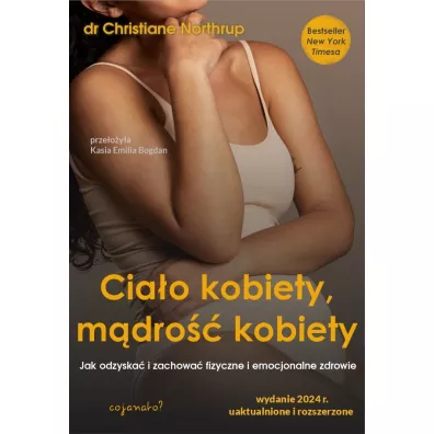 Cia�o kobiety, m�dro�� kobiety - Christiane Northrup