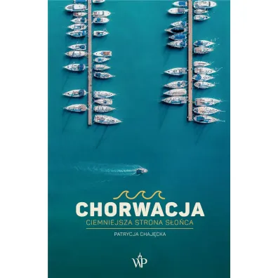 Chorwacja. Ciemniejsza strona s�o�ca - Patrycja  Chaj�cka