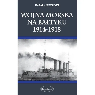 Wojna morska na Ba�tyku 1914-1918 - Rafa� Czeczott