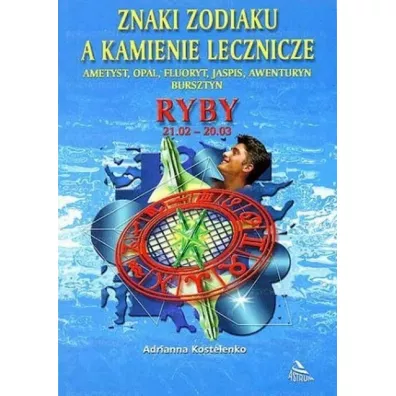 Znaki zodiaku a kamienie lecznicze. Ryby - Adrianna Kostelenko