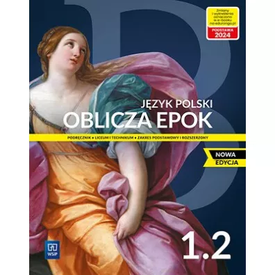 Oblicza epok 1.2. Podrcznik do jzyka polskiego dla liceum i technikum. Zakres podstawowy i rozszerzony. Nowa edycja