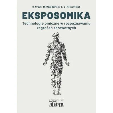 Eksposomika Technologie omiczne w rozpoznawaniu zagro�e� zdrowotnych - K. L. Krzystyniak, M. Obiedzi�ski, S. Grzyb