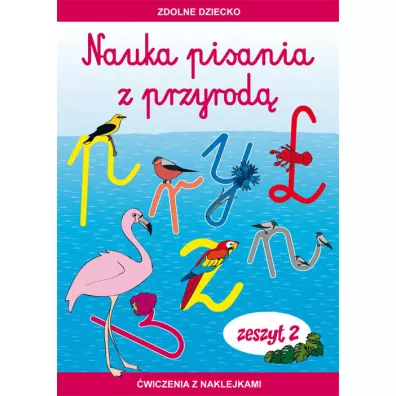 Nauka pisania z przyrod� Zeszyt 2 �wiczenia z naklejkami - Jadwiga D�bowiak