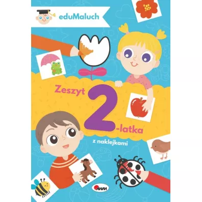 Zeszyt 2-latka z naklejkami. EduMaluch - Natalia Kawa�ko-Dzikowska
