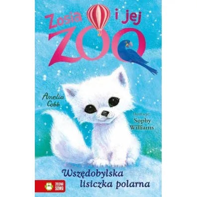 Zosia i jej zoo. Wsz�dobylska lisiczka polarna - Amelia Cobb