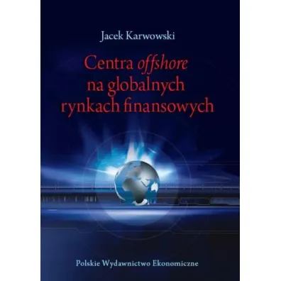 Centra offshore na globalnych rynkach finansowych - Jacek Karwowski