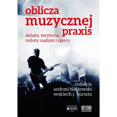 Oblicza muzycznej praxis - Andrzej Red  Bia�kowski, Burszta Wojciech J�zef r