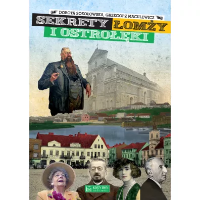 Sekrety �om�y i Ostro��ki - Dorota Soko�owska, Grzegorz  Maculewicz