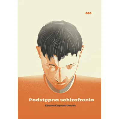 Podst�pna schizofrenia - Karolina  Kasprzak-Dietrich