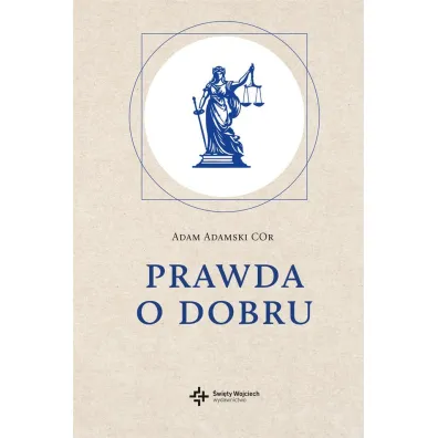 Prawda o dobru - Adam Adamski