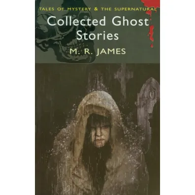 Collected Ghost Stories. Tales of Mystery & The Supernatural wer. angielska - Montague Rhodes James