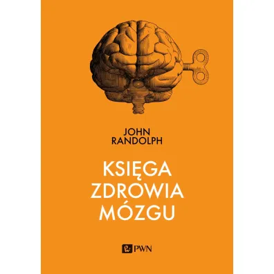 Ksi�ga zdrowia m�zgu - Randolph John