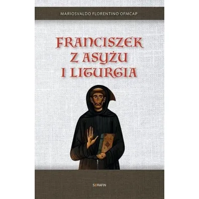 Franciszek z Asy�u i liturgia - Mariosvaldo Florentino Ofmcap
