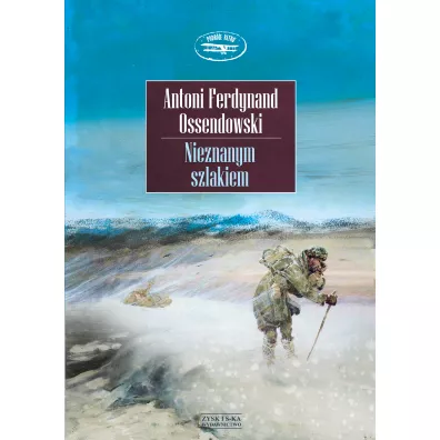 Nieznanym szlakiem - Antoni Ferdynand Ossendowski