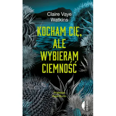 Kocham ci�, ale wybieram ciemno�� - Claire Vaye Watkins