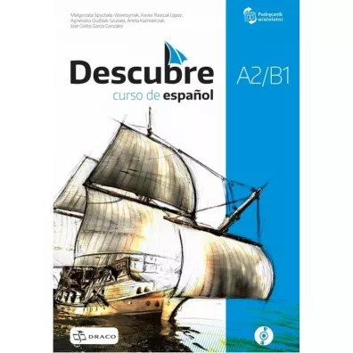 Descubre A2/B1. Curso de español. Podr�cznik wieloletni do j�zyka hiszpa�skiego + CD - Agnieszka  Dudziak-Szuka�a, Ma�gorzata  Spycha�a-Wawrzyniak, Arleta  Ka�mierczak, Jos� Carlos Garcia Gonz�lez, Xavier Pascual Lopez