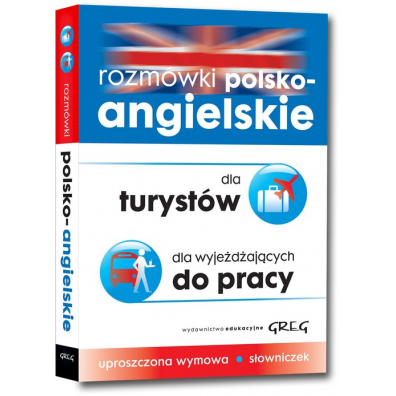 Rozmwki polsko-angielskie. Dla turystw. Dla wyjedajcych do pracy