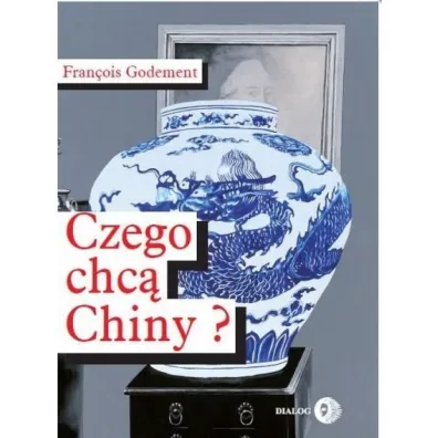 Czego chc� Chiny? - Francois Godement