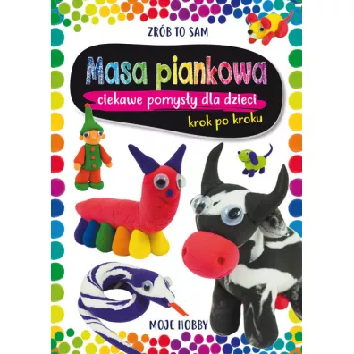 Masa piankowa. Ciekawe pomys�y dla dzieci - Beata Guzowska