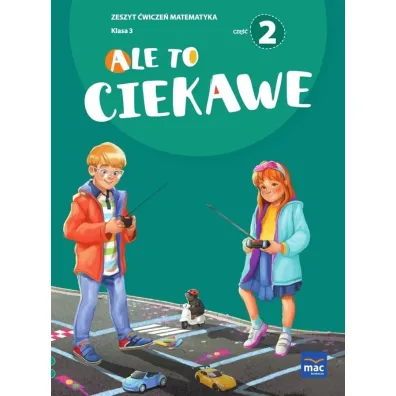 Ale to ciekawe. Matematyka. Zeszyt �wicze�. Klasa 3. Cz�� 2 + zak�adka - Beata Skrzypiec, Jolanta Okuniewska, Sabina Pi�at