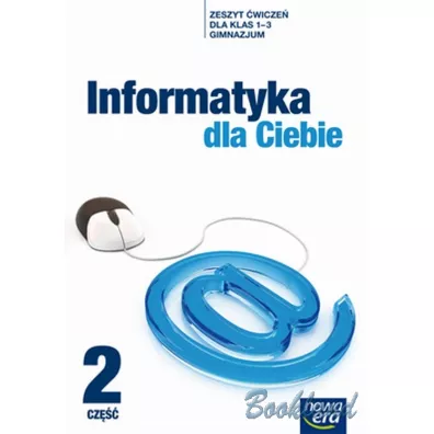 Informatyka dla ciebie Gimnazjum kl. 1-3 wiczenia cz. 2