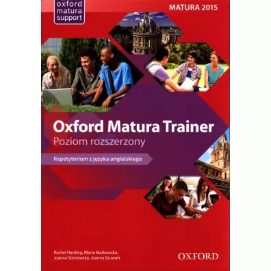 Oxford Matura Trainer. Poziom rozszerzony + Online Practice - Joanna Sosnowska, Maria Markowska, Rachel Harding, Joanna  Szuwart