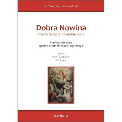 Dobra Nowina. Prosta recepta na udane �ycie T.4 - Przemys�aw  Krakowczyk Sac