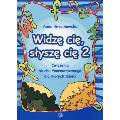 Widz� ci� s�ysz� ci� 2 �wiczenia s�uchu fonematycznego dla ma�ych dzieci - Anna Grochowska