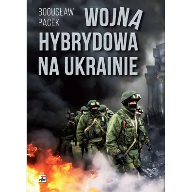 Wojna hybrydowa na Ukrainie - Bogus�aw Pacek