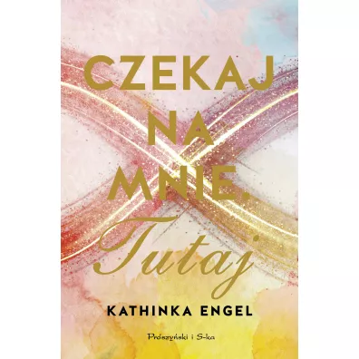 Czekaj na mnie. Tutaj - Kathinka Engel