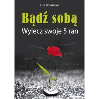 B�d� sob�. Wylecz swoje 5 ran - Lise Bourbeau
