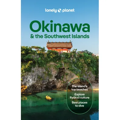 Okinawa & the Southwest Islands. Lonely Planet - Rob  Goss, Craig  McLachlan, Wendy  Yanagihara
