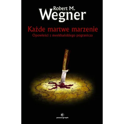 Ka�de martwe marzenie. Opowie�ci z meekha�skiego pogranicza. Tom 5 - Robert M. Wegner