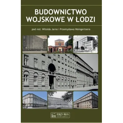 Budownictwo wojskowe w �odzi - Przemys�aw Waingertner, Witold Jarno