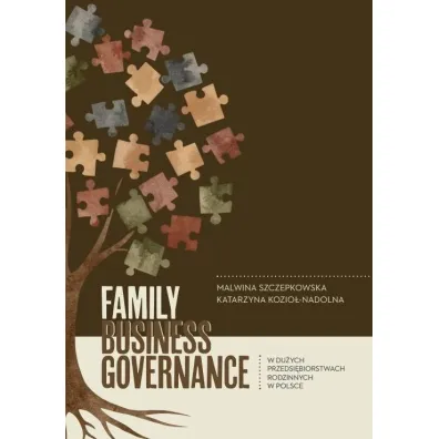 Family business governance w du�ych przedsi�biostwach rodzinnym w Polsce - Katarzyna Kozio�-Nadolna, Malwina  Szczepkowska