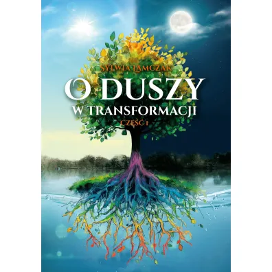 O duszy w transformacji. Cz�� 1 - Sylwia  Lamczak
