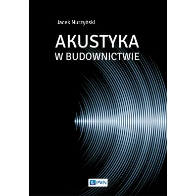 Akustyka w budownictwie - Jacek  Nurzy�ski